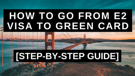 The E2 Visa to Green Card – Step by Step Guide .